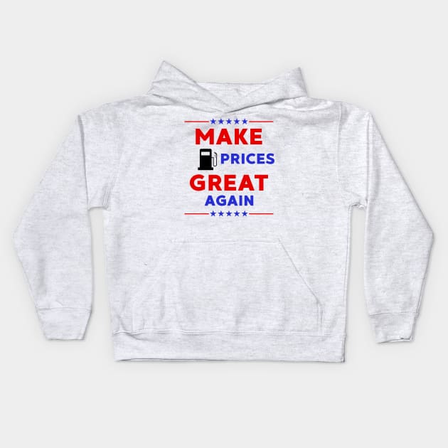 Make Gas Prices Great Again Kids Hoodie by LMW Art